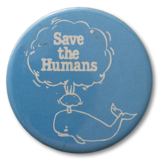"Save The Humans" Pin-Back Button
